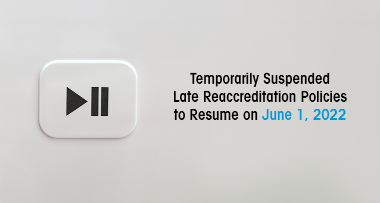 Temporarily Suspended Late Reaccreditation Policies to Resume on June 1, 2022 image